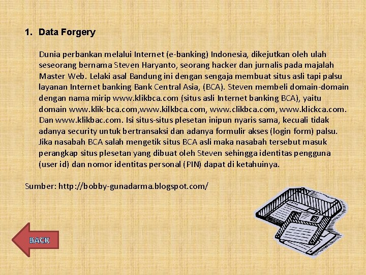 1. Data Forgery Dunia perbankan melalui Internet (e-banking) Indonesia, dikejutkan oleh ulah seseorang bernama