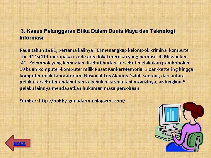 3. Kasus Pelanggaran Etika Dalam Dunia Maya dan Teknologi Informasi Pada tahun 1983, pertama