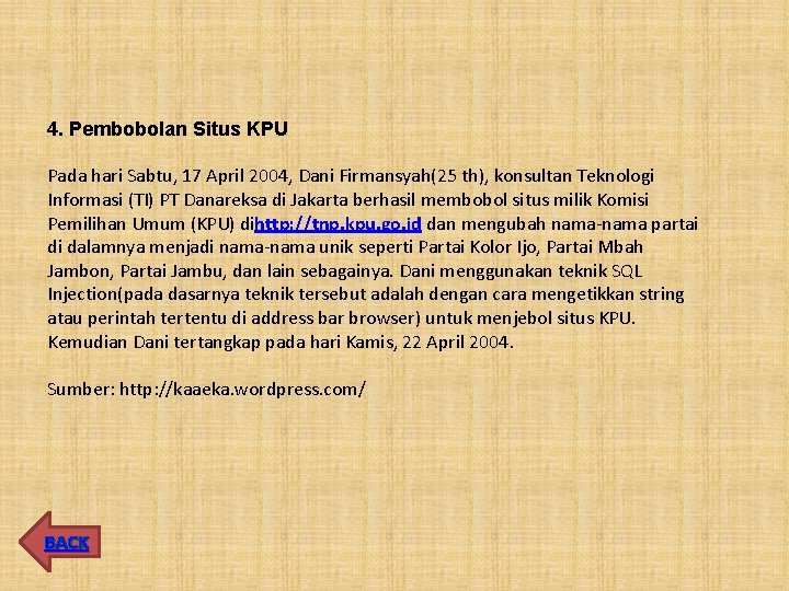 4. Pembobolan Situs KPU Pada hari Sabtu, 17 April 2004, Dani Firmansyah(25 th), konsultan