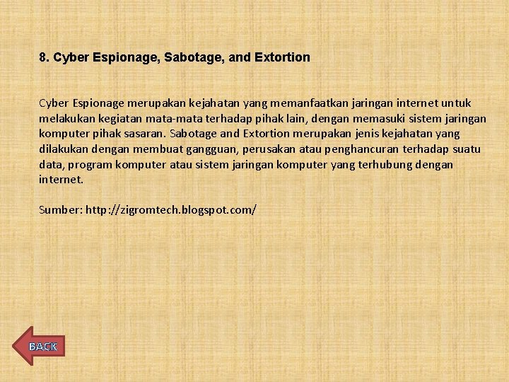 8. Cyber Espionage, Sabotage, and Extortion Cyber Espionage merupakan kejahatan yang memanfaatkan jaringan internet