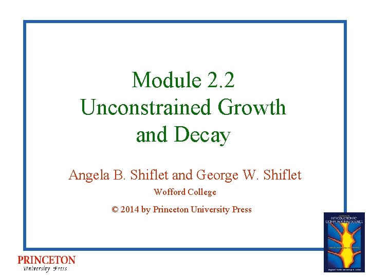Module 2. 2 Unconstrained Growth and Decay Angela B. Shiflet and George W. Shiflet
