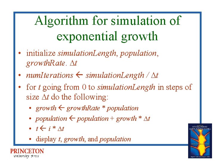 Algorithm for simulation of exponential growth • initialize simulation. Length, population, growth. Rate. ∆t