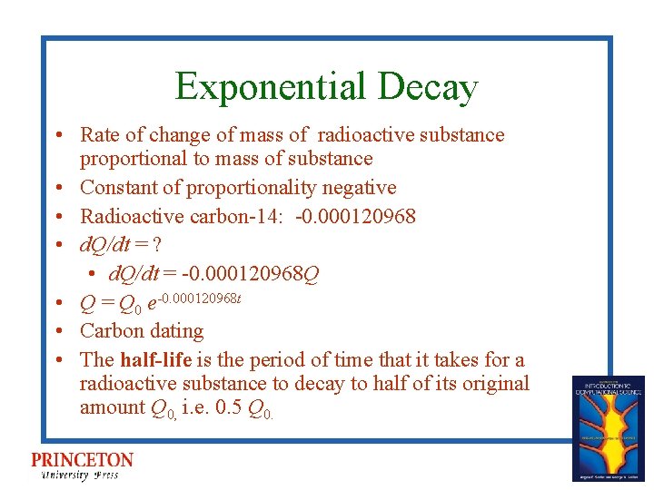 Exponential Decay • Rate of change of mass of radioactive substance proportional to mass