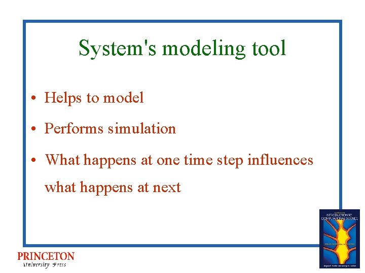 System's modeling tool • Helps to model • Performs simulation • What happens at