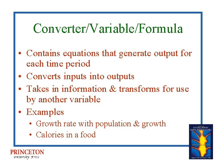 Converter/Variable/Formula • Contains equations that generate output for each time period • Converts inputs