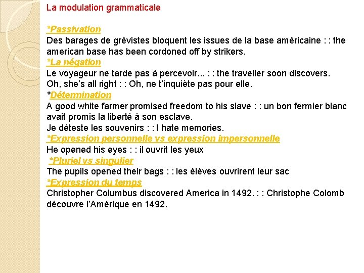 La modulation grammaticale *Passivation Des barages de grévistes bloquent les issues de la base