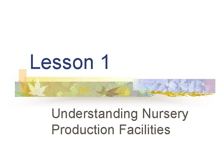 Lesson 1 Understanding Nursery Production Facilities 