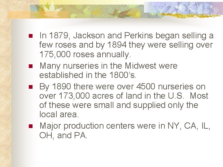 n n In 1879, Jackson and Perkins began selling a few roses and by