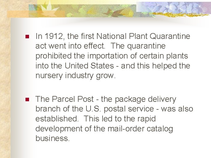 n In 1912, the first National Plant Quarantine act went into effect. The quarantine