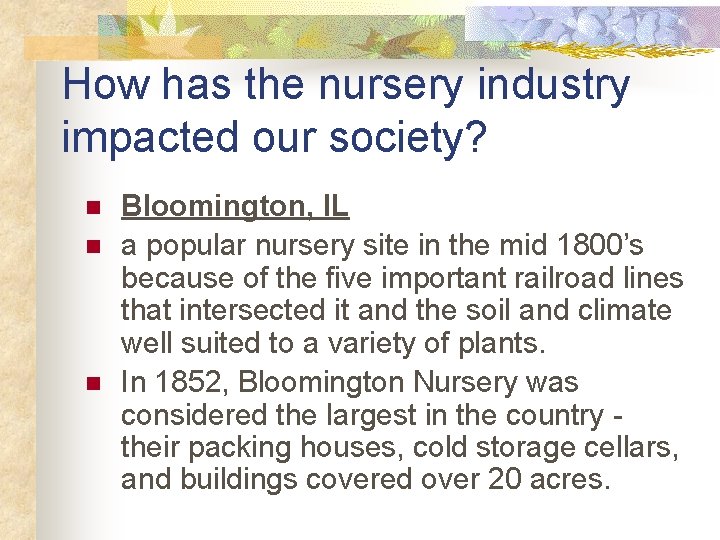 How has the nursery industry impacted our society? n n n Bloomington, IL a