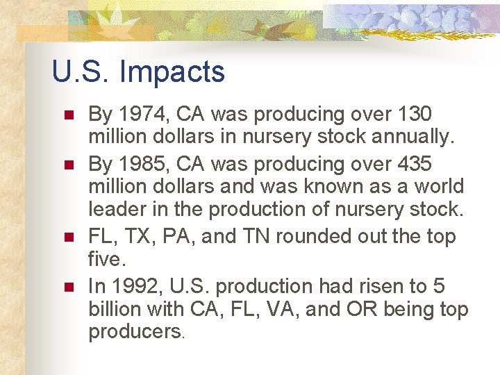 U. S. Impacts n n By 1974, CA was producing over 130 million dollars