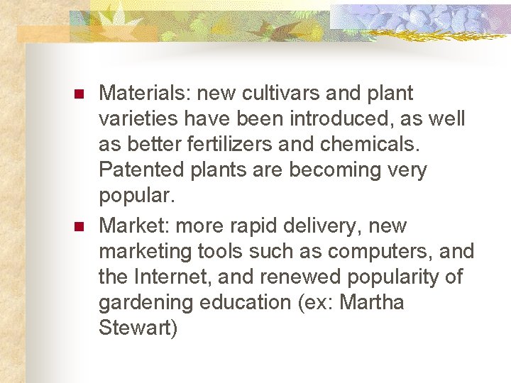 n n Materials: new cultivars and plant varieties have been introduced, as well as