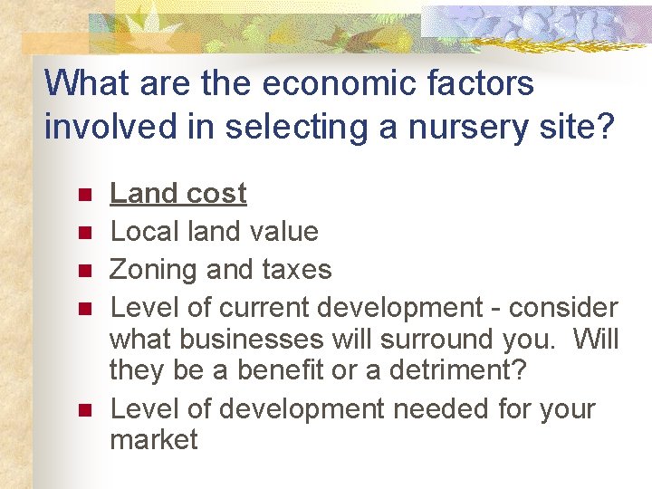 What are the economic factors involved in selecting a nursery site? n n n