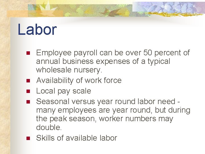 Labor n n n Employee payroll can be over 50 percent of annual business