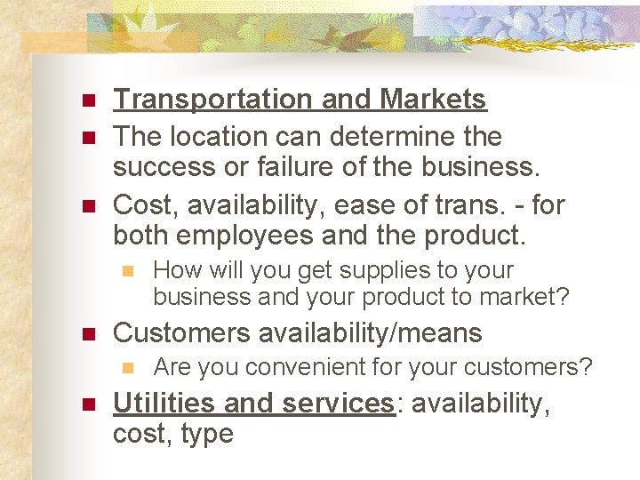 n n n Transportation and Markets The location can determine the success or failure