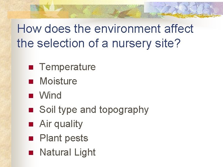 How does the environment affect the selection of a nursery site? n n n