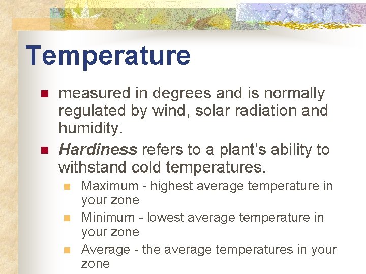 Temperature n n measured in degrees and is normally regulated by wind, solar radiation