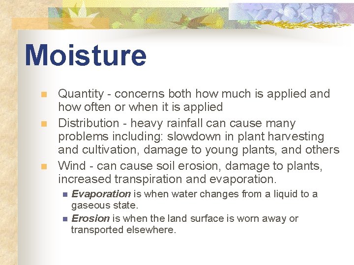 Moisture n n n Quantity - concerns both how much is applied and how