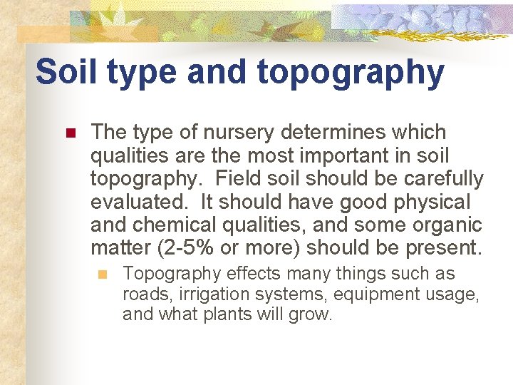 Soil type and topography n The type of nursery determines which qualities are the