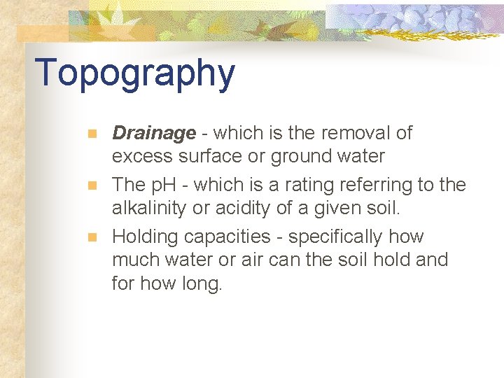 Topography n n n Drainage - which is the removal of excess surface or