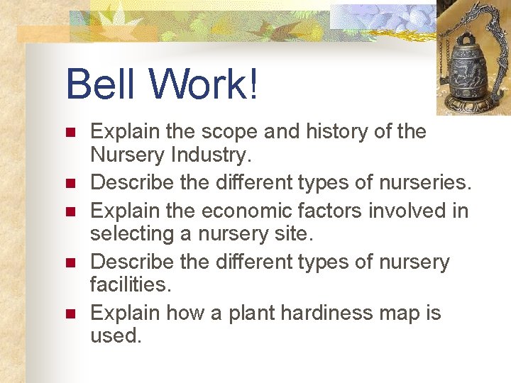Bell Work! n n n Explain the scope and history of the Nursery Industry.