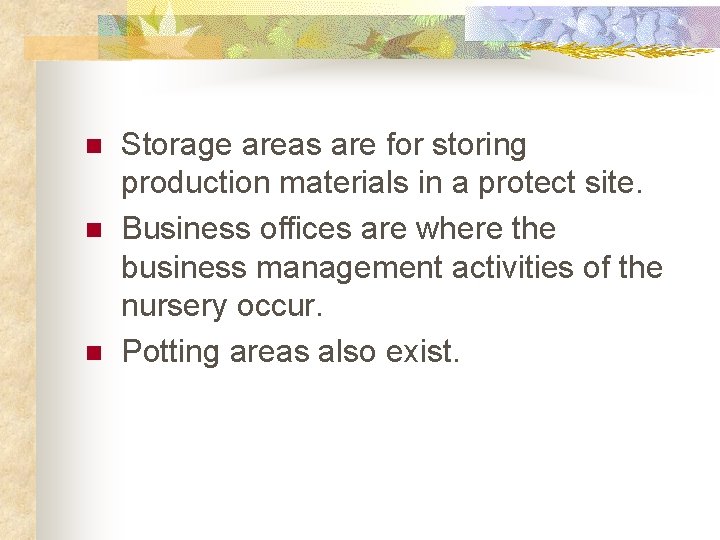 n n n Storage areas are for storing production materials in a protect site.