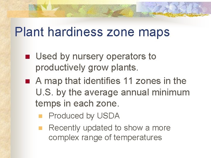 Plant hardiness zone maps n n Used by nursery operators to productively grow plants.