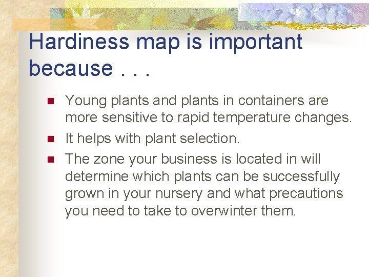 Hardiness map is important because. . . n n n Young plants and plants