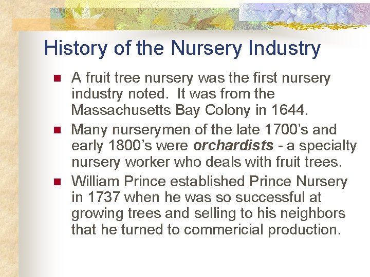 History of the Nursery Industry n n n A fruit tree nursery was the