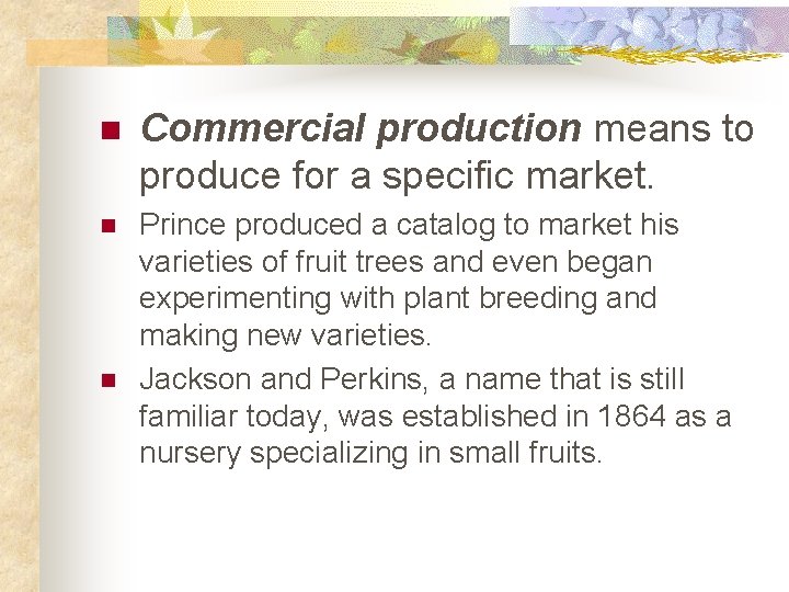 n Commercial production means to produce for a specific market. n Prince produced a