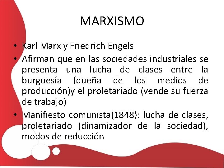 MARXISMO • Karl Marx y Friedrich Engels • Afirman que en las sociedades industriales
