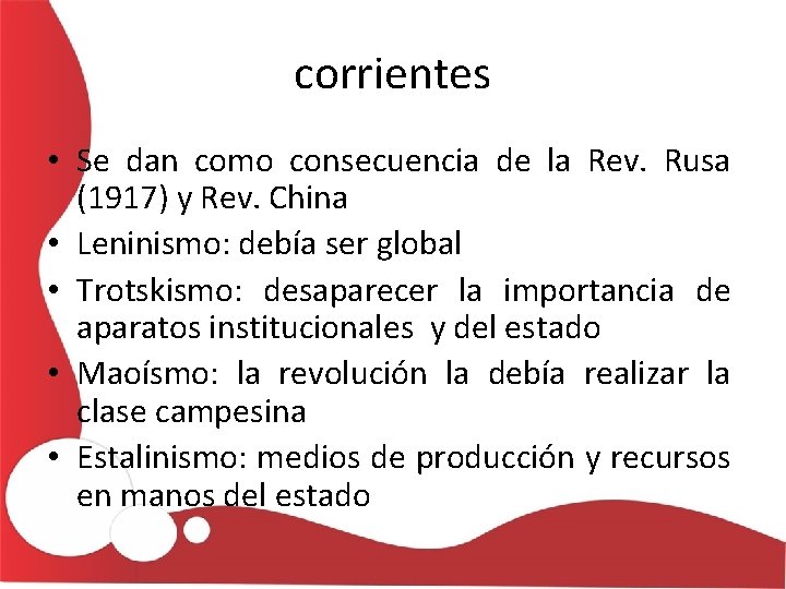 corrientes • Se dan como consecuencia de la Rev. Rusa (1917) y Rev. China