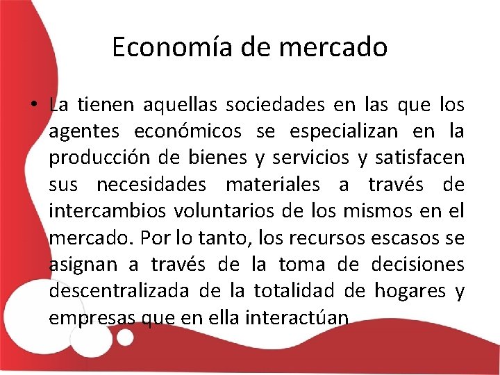 Economía de mercado • La tienen aquellas sociedades en las que los agentes económicos