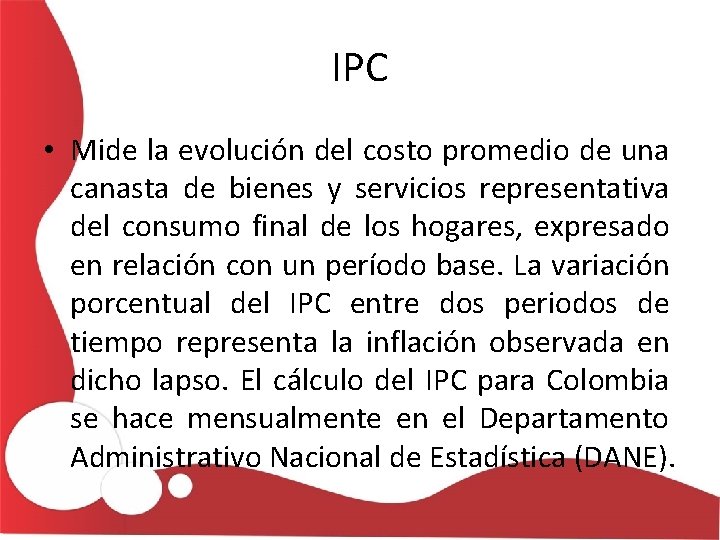 IPC • Mide la evolución del costo promedio de una canasta de bienes y