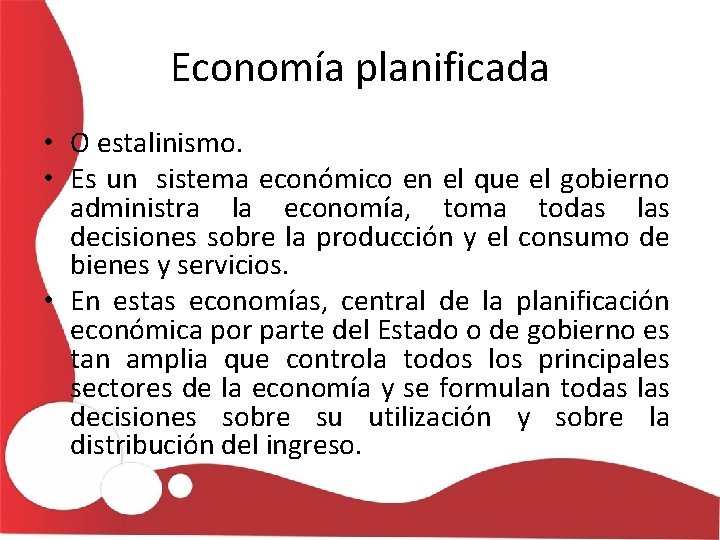 Economía planificada • O estalinismo. • Es un sistema económico en el que el