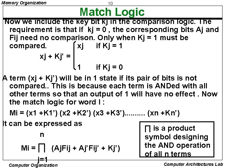 Memory Organization 10 Match Logic Now we include the key bit kj in the