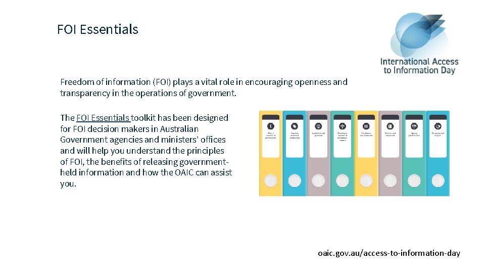 FOI Essentials Freedom of information (FOI) plays a vital role in encouraging openness and