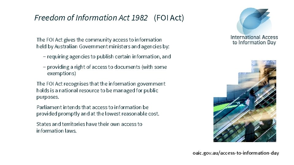 Freedom of Information Act 1982 (FOI Act) The FOI Act gives the community access