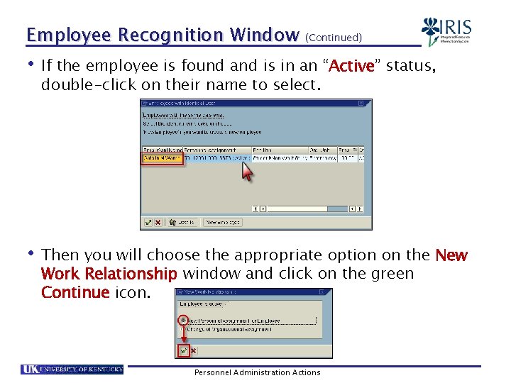 Employee Recognition Window (Continued) • If the employee is found and is in an