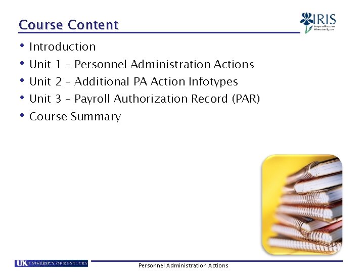 Course Content • Introduction • Unit 1 – Personnel Administration Actions • Unit 2