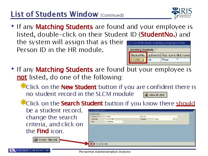 List of Students Window (Continued) • If any Matching Students are found and your