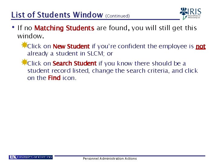 List of Students Window (Continued) • If no Matching Students are found, you will