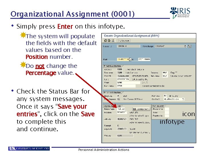 Organizational Assignment (0001) • Simply press Enter on this infotype. The system will populate