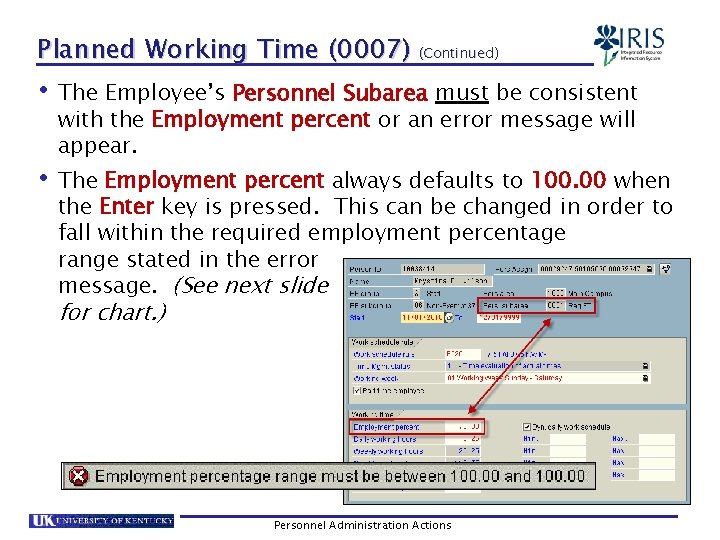 Planned Working Time (0007) (Continued) • The Employee’s Personnel Subarea must be consistent with