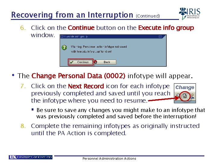 Recovering from an Interruption (Continued) 6. Click on the Continue button on the Execute