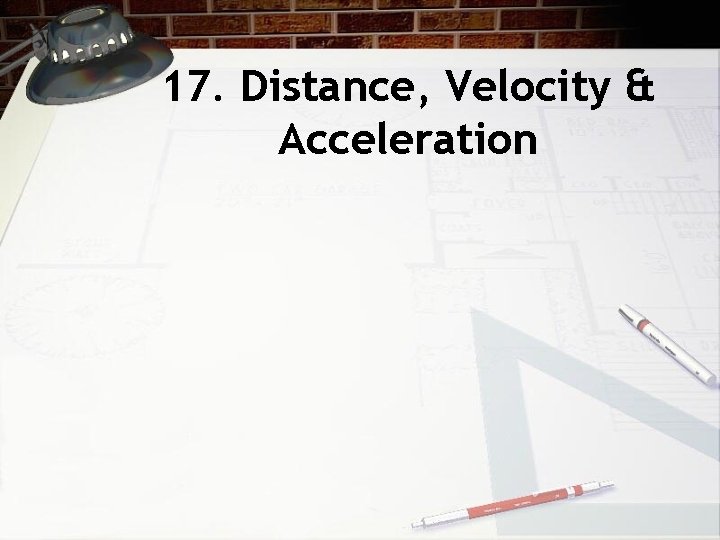 17. Distance, Velocity & Acceleration 