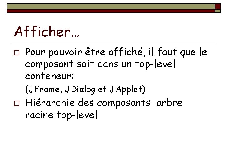 Afficher… o Pour pouvoir être affiché, il faut que le composant soit dans un