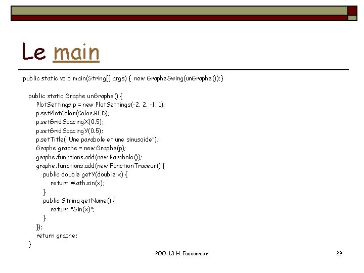 Le main public static void main(String[] args) { new Graphe. Swing(un. Graphe()); } public