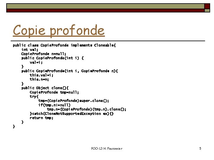 Copie profonde public class Copie. Profonde implements Cloneable{ int val; Copie. Profonde n=null; public