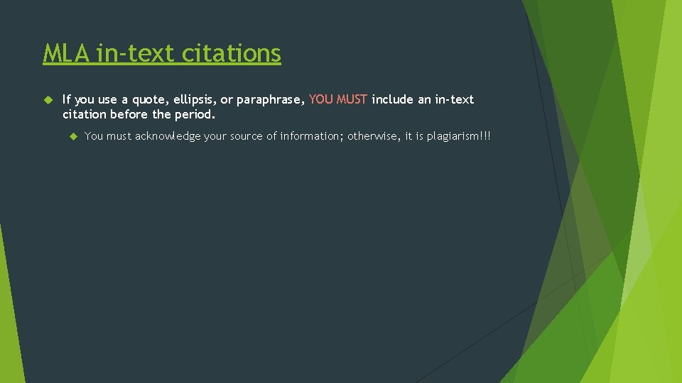 MLA in-text citations If you use a quote, ellipsis, or paraphrase, YOU MUST include